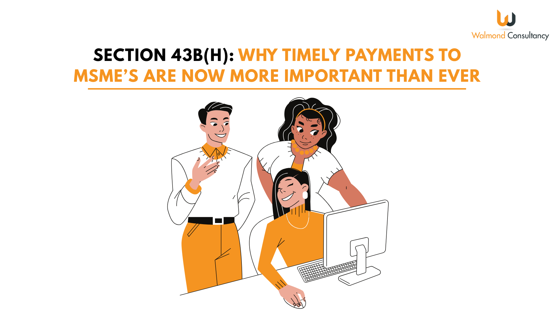 Section 43B(H): Why Timely Payments to MSME’s Are Now More Important Than Ever