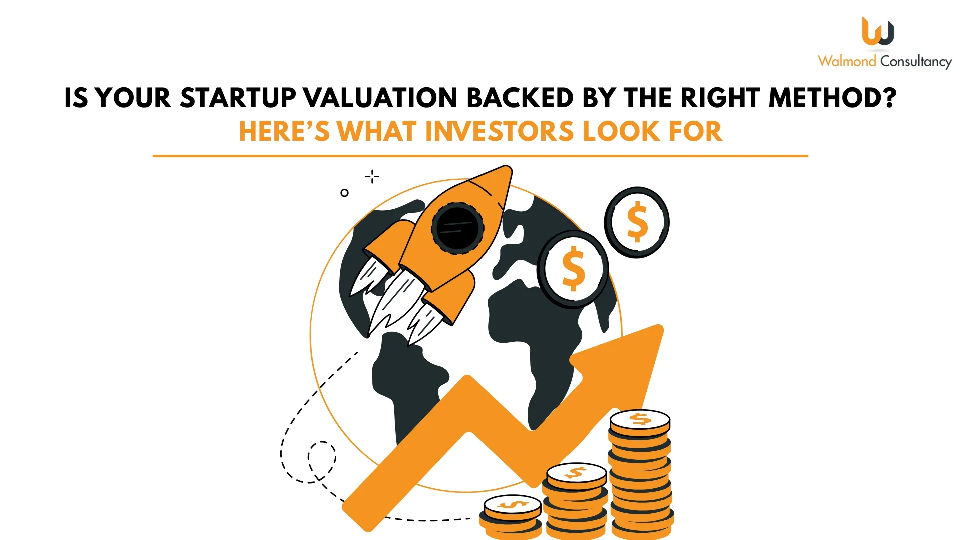 Is Your Startup Valuation Backed by the Right Method? Here’s What Investors Look For
